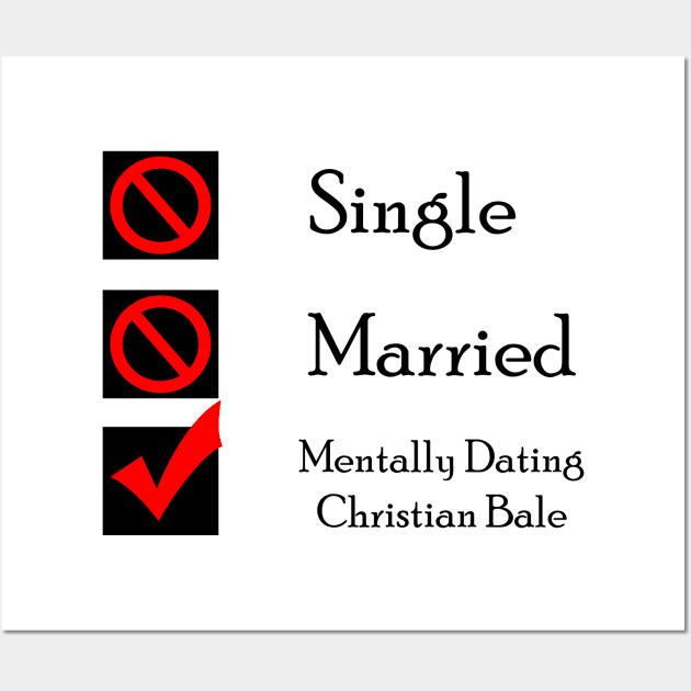 Mentally Dating Christian Bale Wall Art by CrispyMemesForCrispyTeens